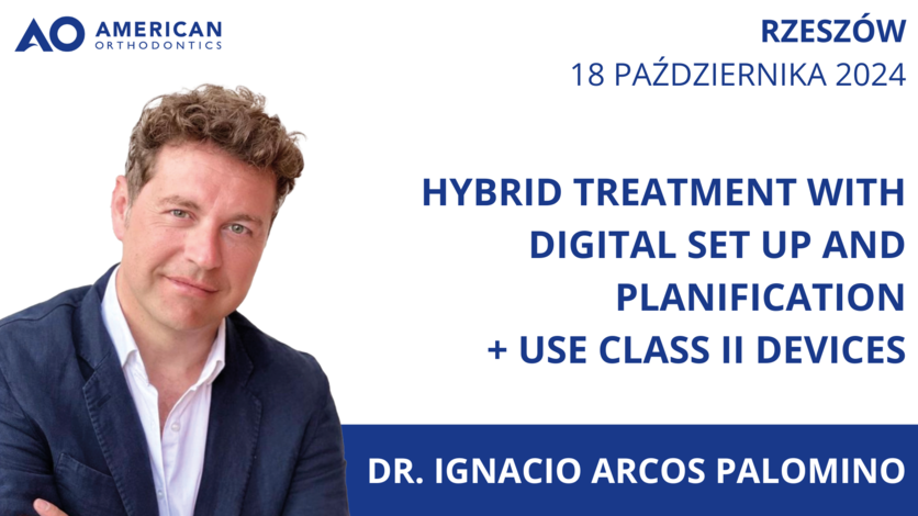 HYBRID TREATMENT WITH DIGITAL SET UP AND PLANIFICATION + USE CLASS II DEVICES | DR. IGNACIO ARCOS PALOMINO| 18 PAŹDZIERNIKA 2024 | RZESZÓW